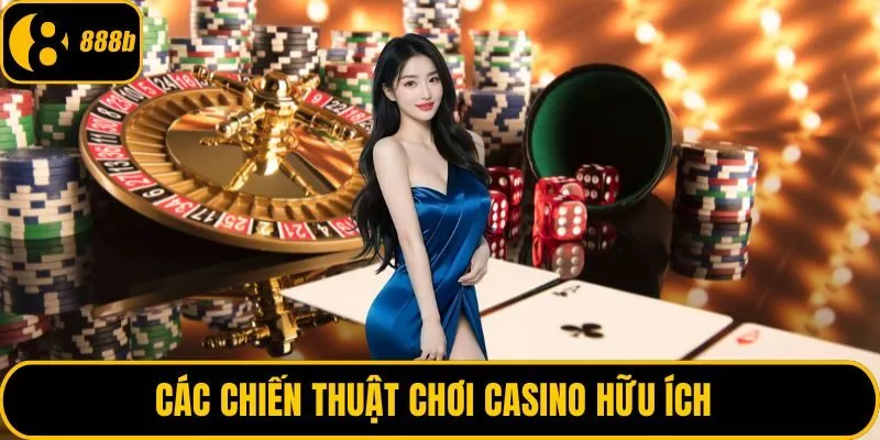 Các chiến thuật chơi casino hữu ích