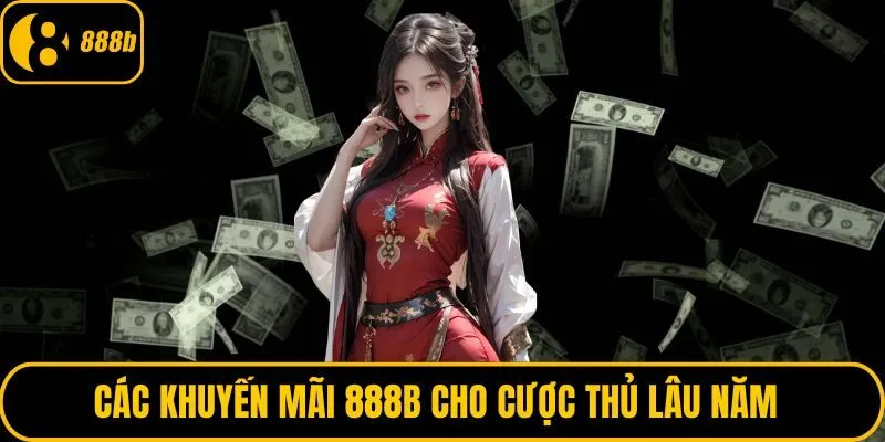 Các khuyến mãi 888B cho cược thủ lâu năm 