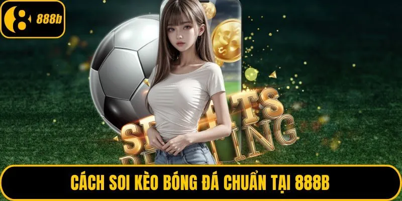 Cách soi kèo bóng đá