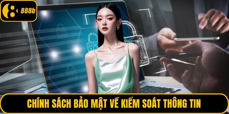 Chính sách bảo mật về kiểm soát thông tin