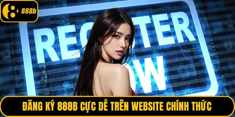 Đăng ký 888B cực dễ trên website chính thức