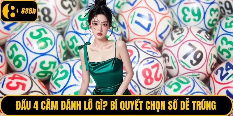 Đầu 4 câm đánh lô gì