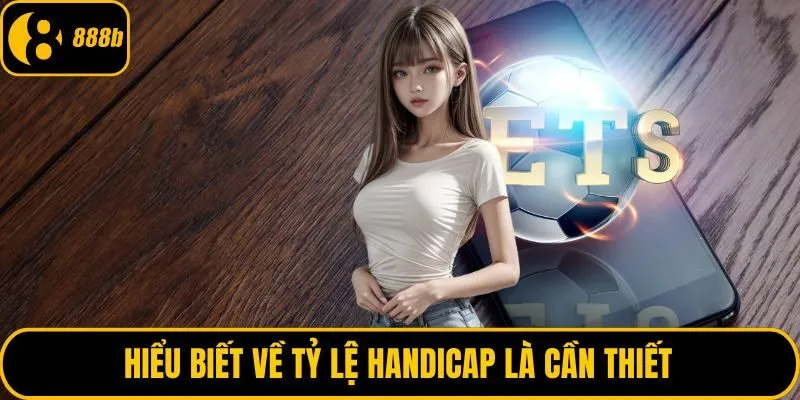 Hiểu biết về tỷ lệ handicap là cần thiết