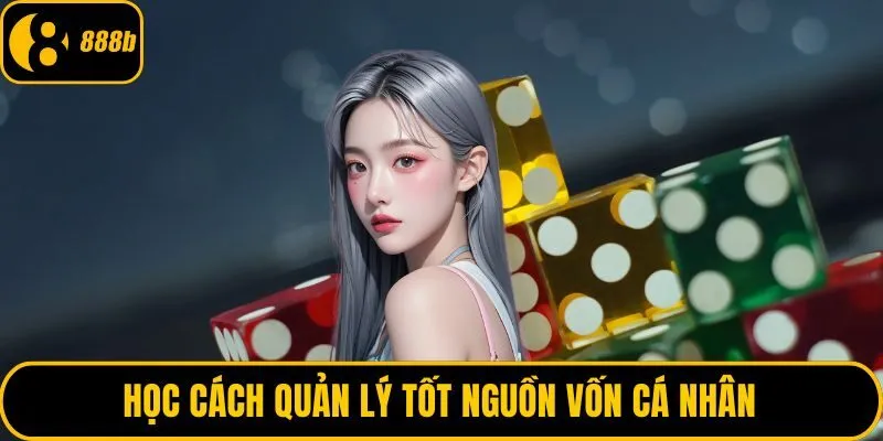 Học cách quản lý tốt nguồn vốn cá nhân