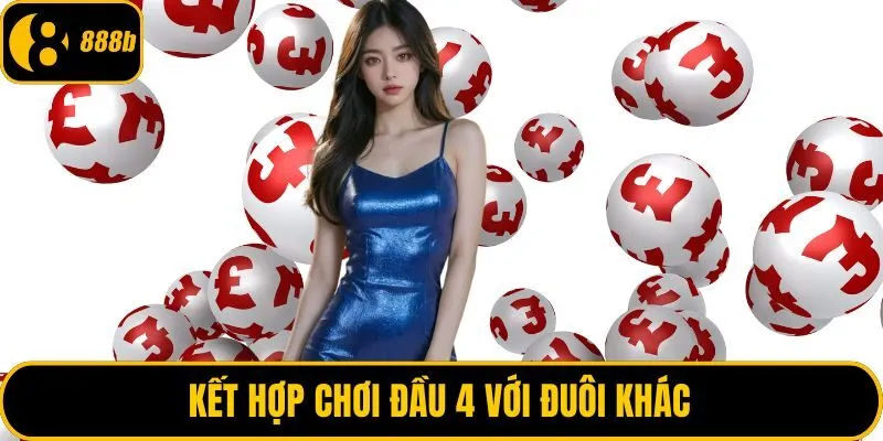 Kết hợp chơi đầu 4 với đuôi khác
