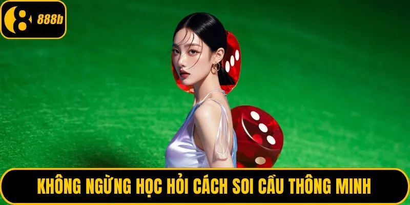 Không ngừng học hỏi cách soi cầu thông minh