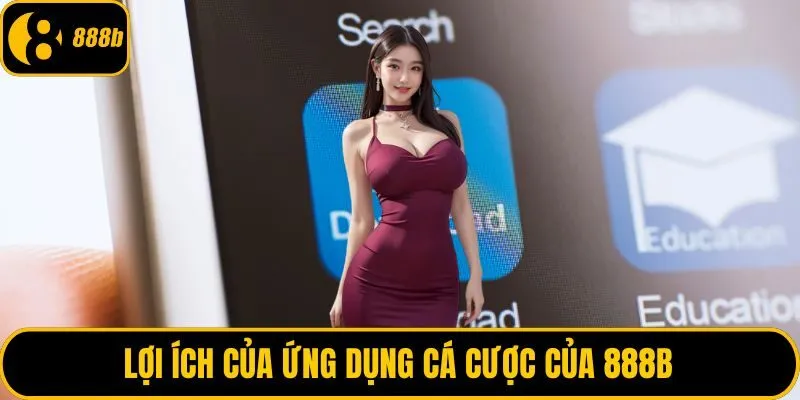 Lợi ích của ứng dụng cá cược của 888B