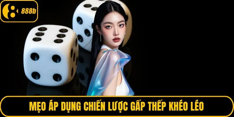 Mẹo áp dụng chiến lược gấp thếp khéo léo
