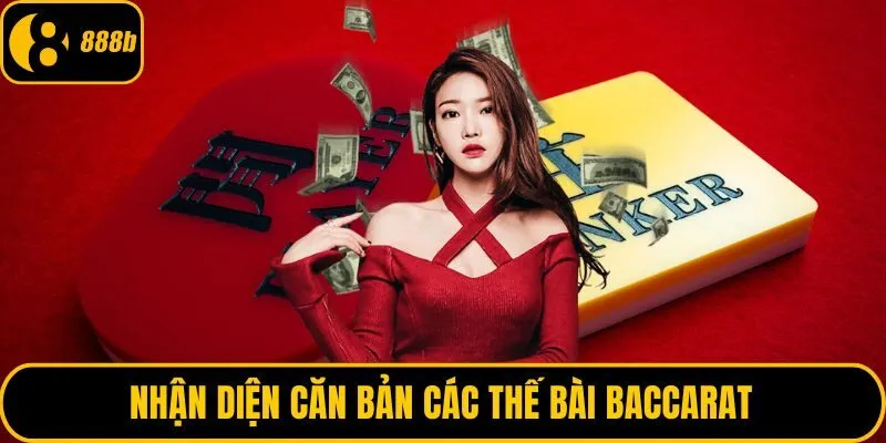 Nhận diện căn bản các thế bài baccarat