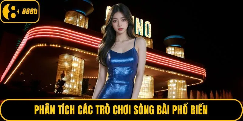 Phân tích các trò chơi sòng bài phổ biến