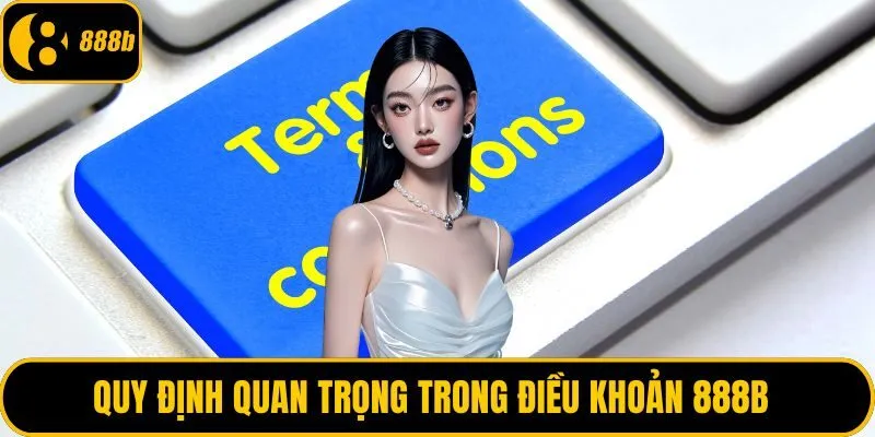 Quy định quan trọng trong điều khoản 888B 