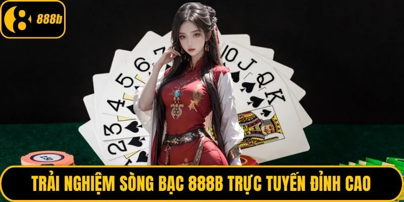 Trải nghiệm sòng bạc 888B trực tuyến đỉnh cao