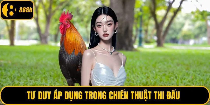 Tư duy áp dụng trong chiến thuật thi đấu 