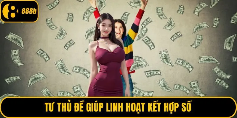 Tư thủ đề giúp linh hoạt kết hợp số
