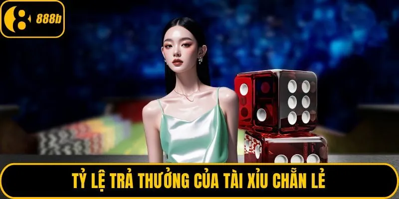 Tỷ lệ trả thưởng của Tài Xỉu Chẵn Lẻ